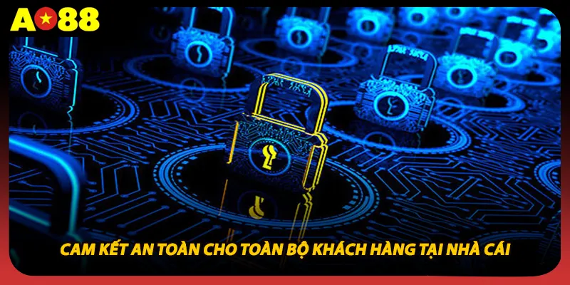 Cam kết an toàn cho toàn bộ khách hàng tại nhà cái
