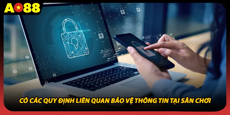 Có các quy định liên quan bảo vệ thông tin tại sân chơi
