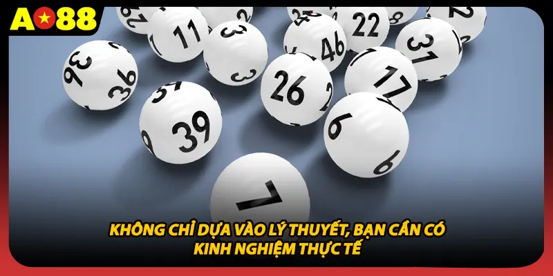 Không chỉ dựa vào lý thuyết, bạn cần có kinh nghiệm thực tế
