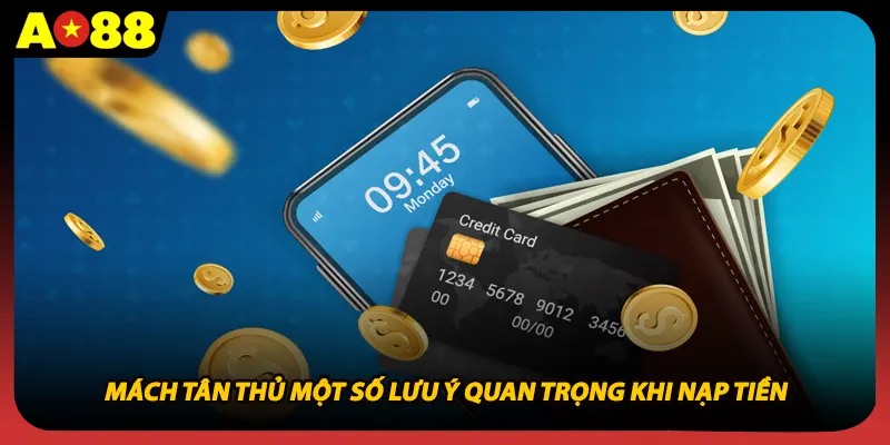 Mách tân thủ một số lưu ý quan trọng khi nạp tiền