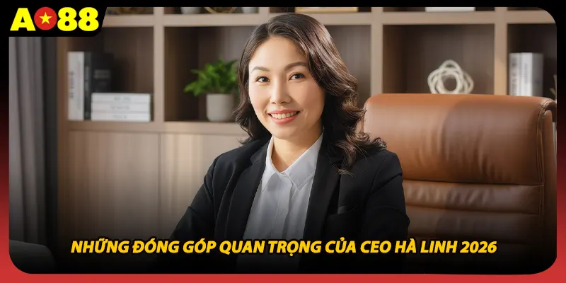 Những đóng góp quan trọng của CEO Hà Linh 2026